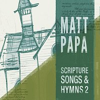 Matt Papa – Scripture Songs And Hymns 2