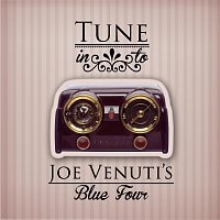 Joe Venuti's Blue Four – Tune in to