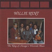 Willie Kent – The King Of Chicago’s West Side Blues