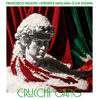 Crucchi Gang, Francesco Wilking, Steiner & Madlaina – E gia domani