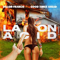 Dillon Francis, Good Times Ahead – LA On Acid