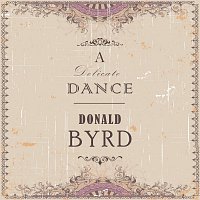 Donald Byrd – A Delicate Dance