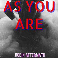 Robin Aftermath – As You Are