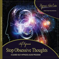 Hypnosis Audio Center – Stop Obsessive Thoughts - Guided Self-Hypnosis