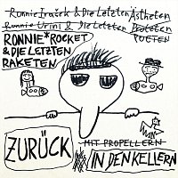 Ronnie Rocket, Die Letzten Raketen, Ronnie Urini – Zurück in den Kellern