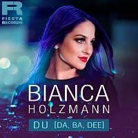 Bianca Holzmann – Du [Da, Ba, Dee]