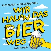 Almklausi, Killermichel – Wir hau'n das Bier weg (wie Homer)