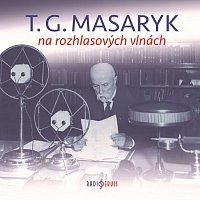 Různí interpreti – T. G. Masaryk na rozhlasových vlnách FLAC