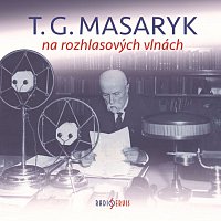 Různí interpreti – T. G. Masaryk na rozhlasových vlnách