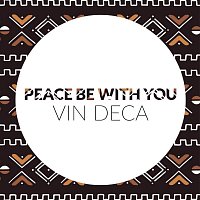 Vin Deca – Peace Be with You
