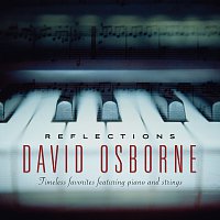 David Osborne – Reflections: Timeless Favorites Featuring Piano And Strings