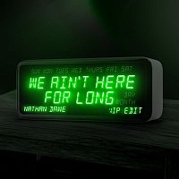 Nathan Dawe – We Ain't Here For Long (VIP Edit)