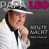 Papa Leo – Heute Nacht (Mon Cherie)