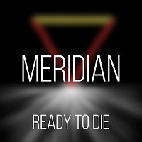 Meridian – Ready to Die FLAC