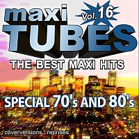 Maxi Tubes - Vol. 16 / The best Maxi Hits - Special 70's and 80's