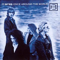 It Bites – Once Around The World