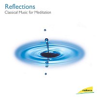 Různí interpreti – Reflections: Classical Music for Meditation