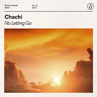 Chachi – No Letting Go