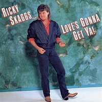 Ricky Skaggs – Love's Gonna Get Ya!