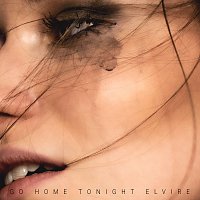 Elvire – Go Home Tonight