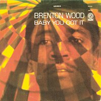 Brenton Wood – Baby You Got It