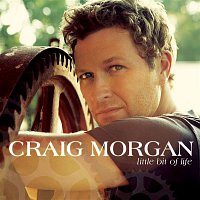 Craig Morgan – Little Bit Of Life
