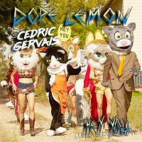 Dope Lemon & Cedric Gervais – Hey You (Dope Lemon vs. Cedric Gervais) [Cedric Gervais Remix]