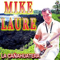 Mike Laure – La Canahuatera