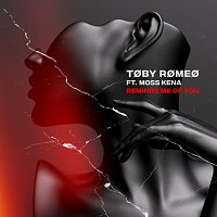 Toby Romeo, Moss Kena – Reminds Me Of You