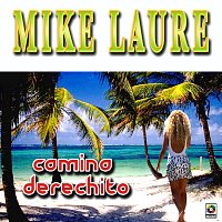 Mike Laure – Camina Derechito