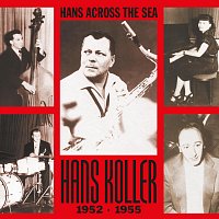 Hans Koller – Hans Across the Sea, 1952-1955