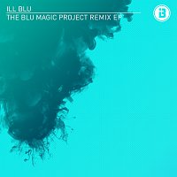 iLL BLU – The BLU Magic Project Remix EP