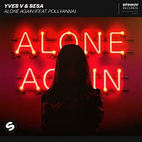 Yves V & SESA – Alone Again (feat. PollyAnna) [Extended Mix]