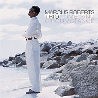 Marcus Roberts Trio – Time And Circumstance