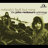 Přední strana obalu CD Nobody's Fault But Mine (The John Renbourn Anthology 1966-2005)