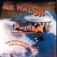 Joe Walsh – The Smoker You Drink, The Player You Get