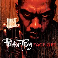 Pastor Troy – Face Off