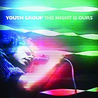 Youth Group – The Night Is Ours