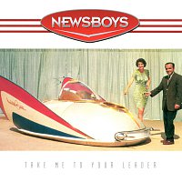 Newsboys – Take Me To Your Leader