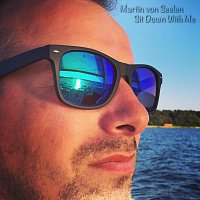 Martin von Seelen – Sit Down With Me