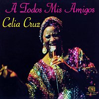 Celia Cruz – A Todos Mis Amigos