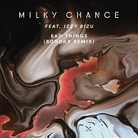 Milky Chance, Izzy Bizu – Bad Things [Bondax Remix]