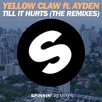 Yellow Claw – Till It Hurts (feat. Ayden) [The Remixes]