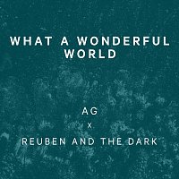 Reuben And The Dark, AG – What A Wonderful World