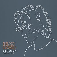 Dean Lewis – Be Alright [Sped Up]