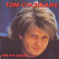 Tom Cochrane – Mad Mad World