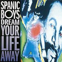 Spanic Boys – Dream Your Life Away