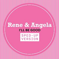 René & Angela – I'll Be Good [Sped Up]