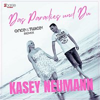 Kasey Neumann – Das Paradies und Du (Once&Twice! Remix)