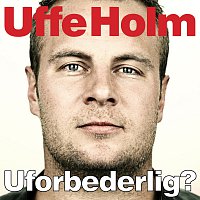 Uffe Holm – Uforbederlig